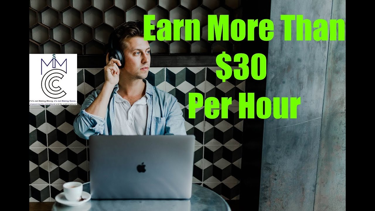 Earn More Than $30 Per  Hour (5 Ways To earn more than $30 per  hour)
