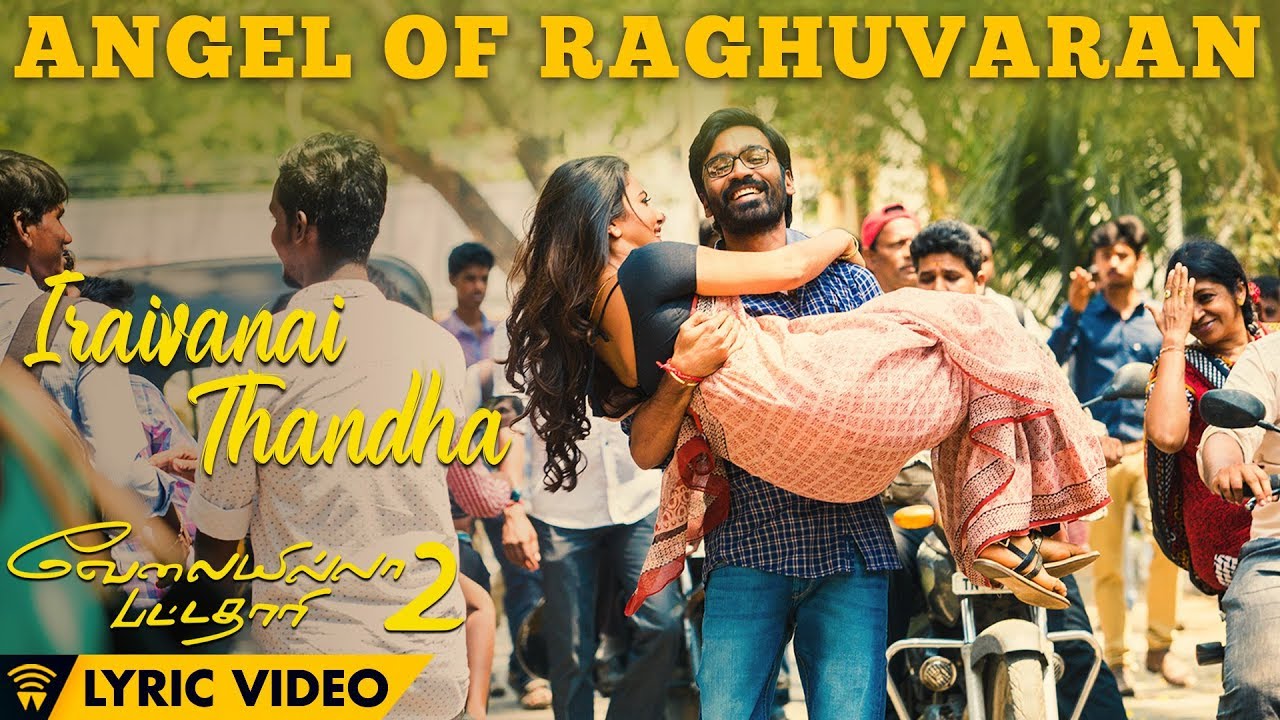 Angel Of Raghuvaran   Iraivanai Thandha Lyric Video  Velai Illa Pattadhaari 2  Dhanush Amala