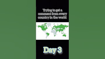 Trying to get a comment from every country in the world (Day 3) 🌎🌍