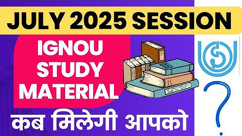IGNOU July 2025 Admission Books कब मिलेगी ?  IGNOU Study Material update for July 2025 students