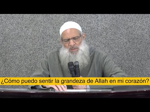 كيف أستشعر عظمة الله في قلبي ؟ | مترجم للإسبانية | ¿Cómo puedo sentir la grandeza de Allah en mi corazón? | Sheij Raslan