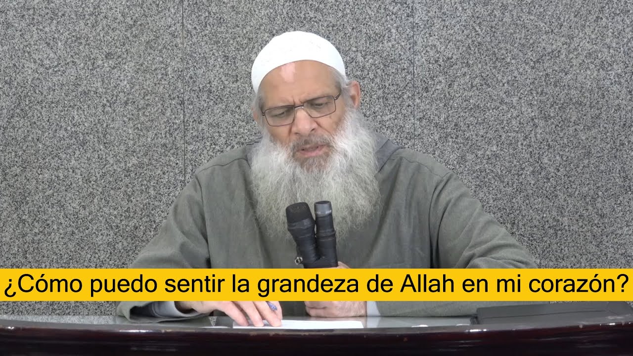 ¿Cómo puedo sentir la grandeza de Allah en mi corazón? | Sheij Raslan