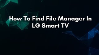 How To Find File Manager In LG Smart TV screenshot 5