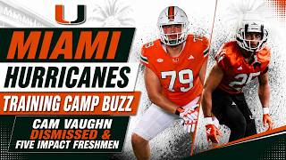 MIAMI HURRICANES TRAINING CAMP BUZZ CAM VAUGHN DISMISSED FIVE IMPACT FRESHMEN