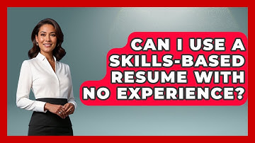 Can I Use A Skills-Based Resume With No Experience? - Job Success Network