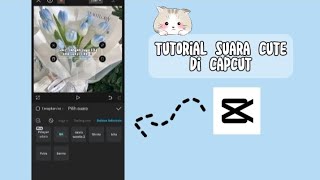 TUTORIAL SUARA CUTE DI CAPCUT ❔