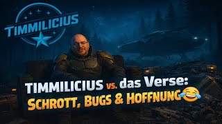 -LIVE- Timmilicus vs. das Verse: Schrott, Bugs & Hoffnung 😂