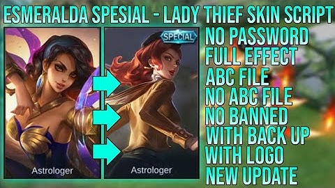 ESMERALDA SPESIAL LADY THIEF SKIN SCRIPT FULL EFFECT NO PASSWORD WORK ABC & NO ABC FILE YVE PATCH
