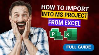 How to Import Into Microsoft Project from Excel [2026 Full Guide]