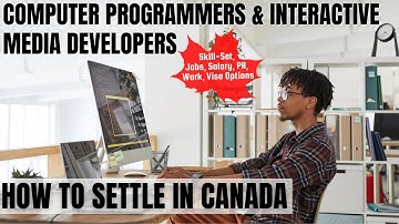 Computer Programmers & Media Developers OPTIONS FOR CANADA IMMIGRATION | STUDY, WORK & PR DETAILS