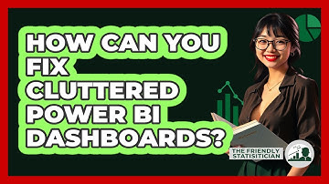 How Can You Fix Cluttered Power BI Dashboards? - The Friendly Statistician