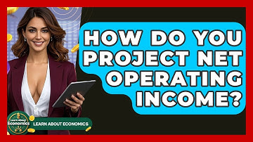 How Do You Project Net Operating Income? - Learn About Economics