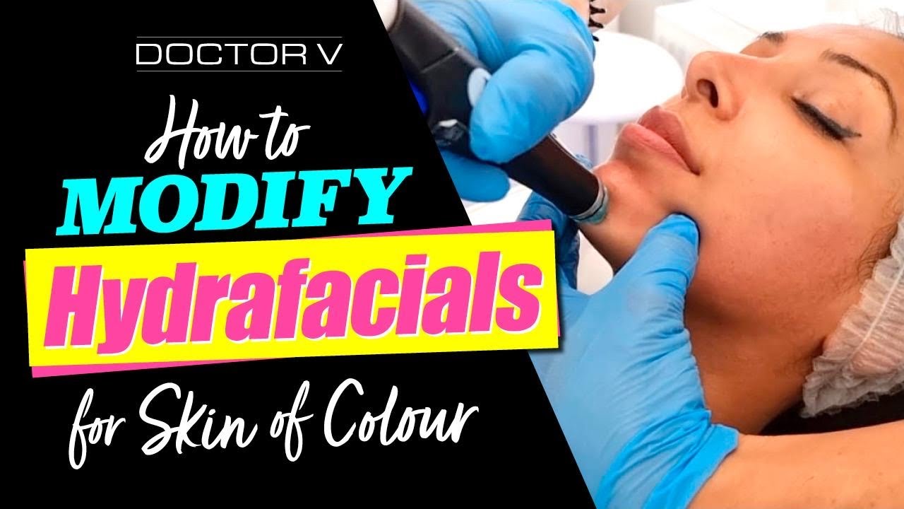 Doctor V How To Modify Hydrafacials For Skin Of Colour Brown Or