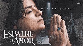 Daiane Silva - Espalhe O Amor Clipe Oficial