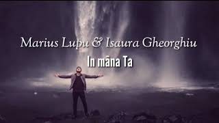Video thumbnail of "IN MANA TA - Marius Lupu & Isaura Gheorghiu"