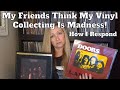 Dealing With Unkind Remarks About Vinyl Collecting - Am I An Outcast?