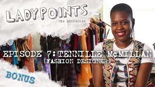 Ladypoints Tennille Mcmillan Fashion Designer - Ep. 7 Bonus