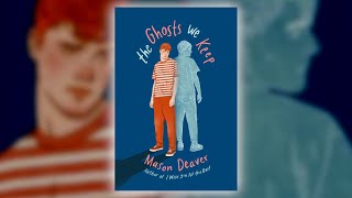 The Ghosts We Keep by Mason Deaver | Spring 2021 Online Preview