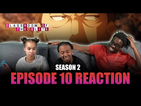 People Desire Their Own Ruin | Classroom of the Elite S2 Ep 10 Reaction