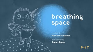 Breathing Space James Roque Episode 1