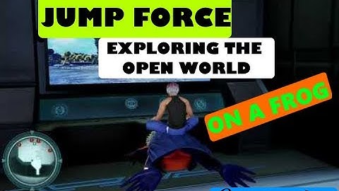 JUMP FORCE - Exploring The Open World [ON A FROG!]