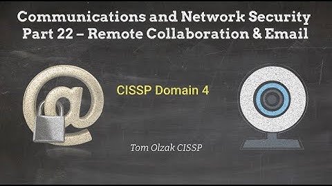 Communications and Network Security Part 22 – Remote Collaboration & Email