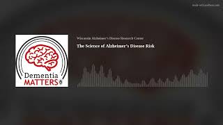 The Science of Alzheimer’s Disease Risk | Ep. 39