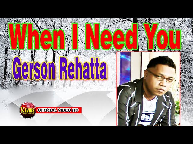 WHEN I NEED YOU   - GERSON REHATTA - KEVINS MUSIC PRO ( OFFICIAL VIDEO MUSIC ) class=