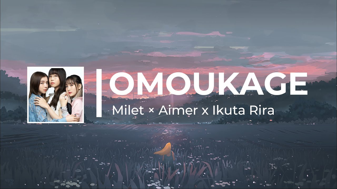OMOKAGE Milet x Aimer x Ikura By. Vaundy [Romaji Lyrics] YouTube