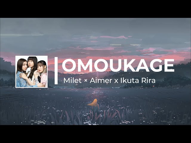 OMOKAGE - Milet x Aimer x Ikura By. Vaundy [Romaji Lyrics] class=