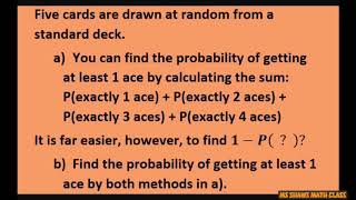 Find the probability of getting at least one ace by finding the probability of getting no aces first