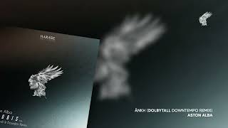Aston Alba - Ânkh (Dolbytall Downtempo Remix)