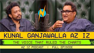 Untold Story of Kunal Ganjawalla | Bheege Honth Tere, SRK & Bollywood | Nakash Aziz | Az Iz Podcast