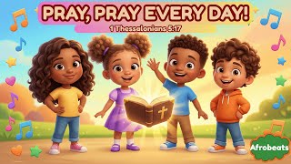 Pray, Pray Every Day. Pray Without Ceasing 1 Thessalonians 517 Fun Christian Song For Kids