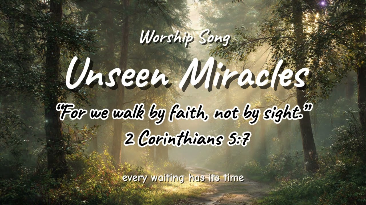 Unseen Miracles – A Gentle Christian Worship Song About God’s Quiet Work in Our Lives