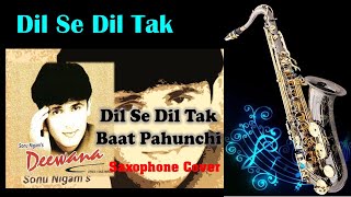 593:-Dil Se Dil Tak Baat Pahunchi -Saxophone Cover | Sonu Nigam| Deewana