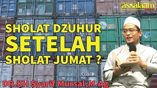 Dr. KH. Syarif Mursal, M.Ag - Sholat Dzuhur setelah Sholat Jumat?