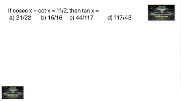 If cosecx+cotx=11/2, then tanx=? Rd Sharma MCQ 11th Trigonometric functions|CET|JEE|CA|CBSE|NCERT|11