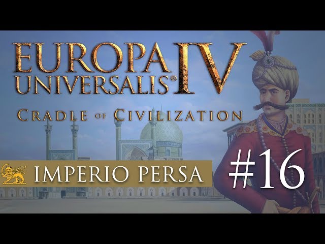 Europa Universalis IV | Persia #16 | Carrera por Oriente Próximo