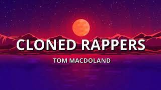 TOM MACDONALD - CLONED RAPPERS