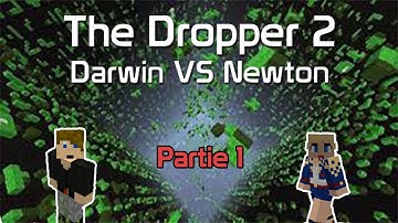 The dropper 2 / Newton VS Darwin / Avec M5 / Part 1
