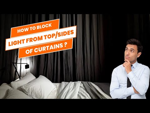 Video: How to Block Light from The Top/Sides of Curtains?