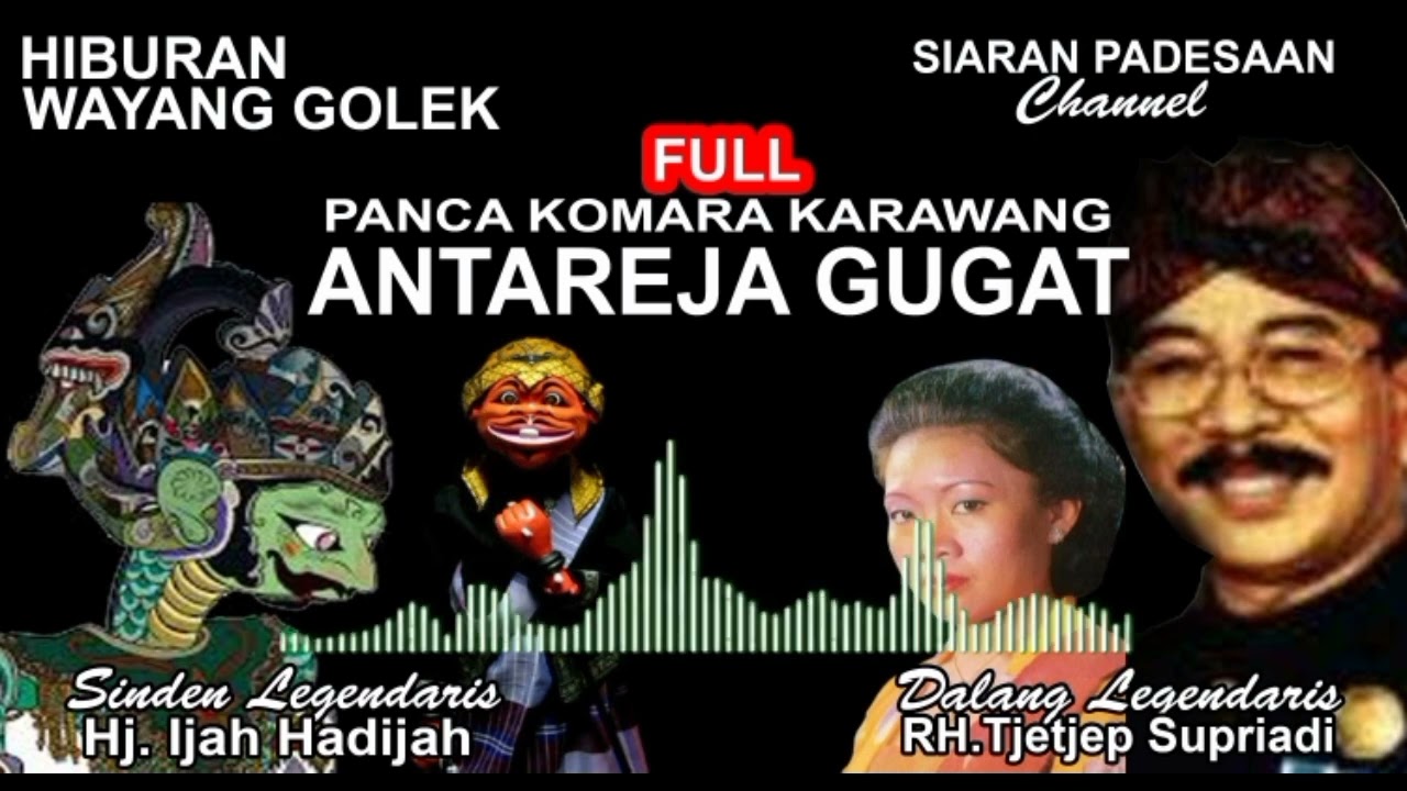 WAYANG GOLEK || ANTAREJA GUGAT || RH. TJETJEP SUPRIADI @siaranpadesaan08
