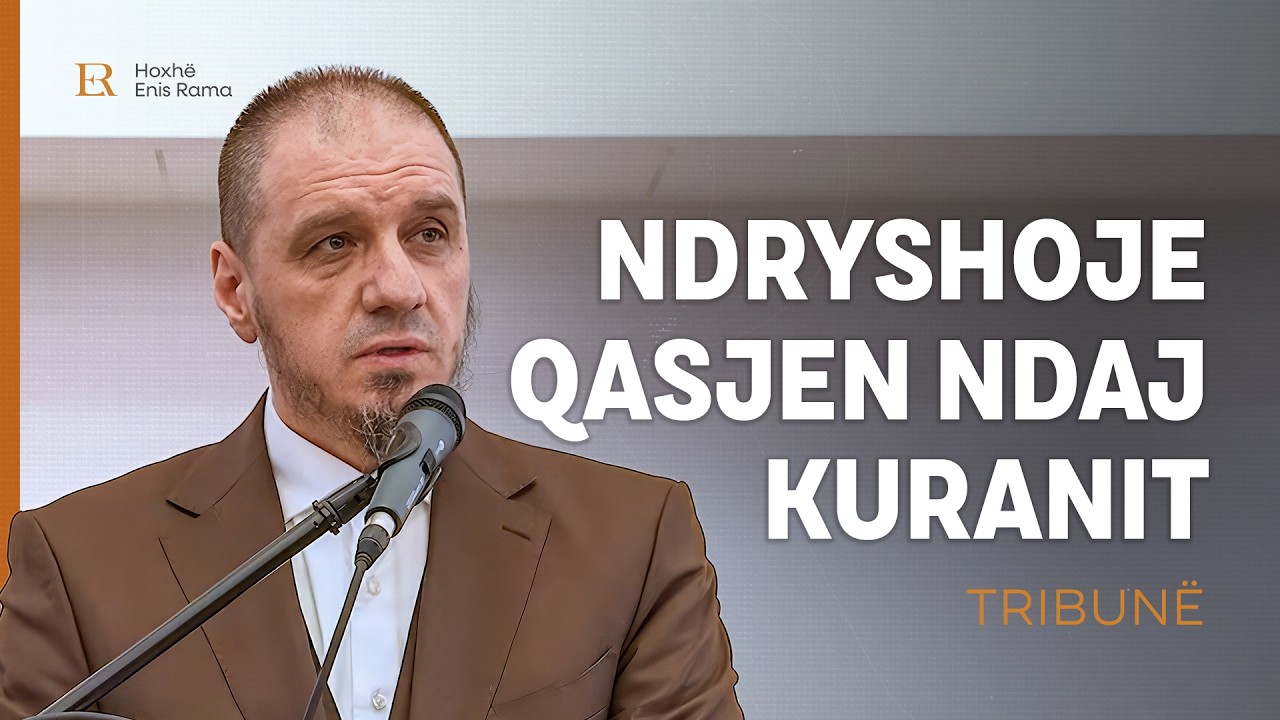 Ndryshoje qasjen ndaj Kuranit - Enis Rama