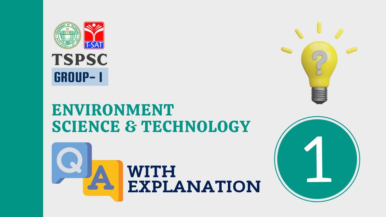 TSPSC : GROUP - I || ENVIRONMENT, SCIENCE & TECHNOLOGY  || QUESTIONS & ANSWERS WITH EXPLANATION -  1