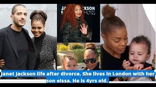 Janet Jackson's life after divorce. She lives in London with her son eissa. He is 4yrs old.
