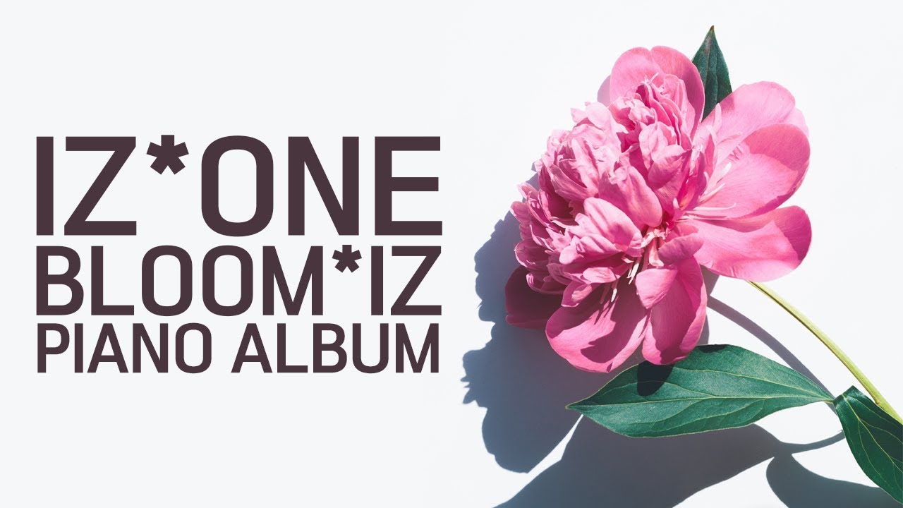 [Full Piano Album] 아이즈원 (IZ*ONE) - BLOOM*IZ 전곡 피아노 커버