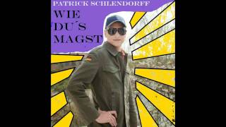 Patrick Schlendorff - Wie Du´s Magst