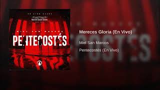 Mereces Gloria- Miel San Marcos (Pentecostés) chords