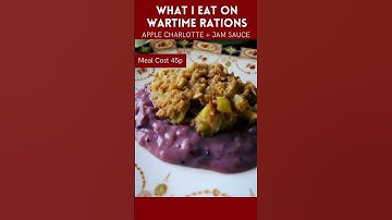 What I Eat On Wartime Rations | Apple Charlotte